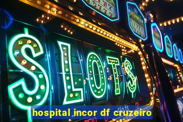 hospital incor df cruzeiro