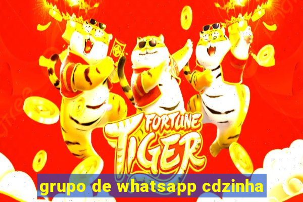 grupo de whatsapp cdzinha