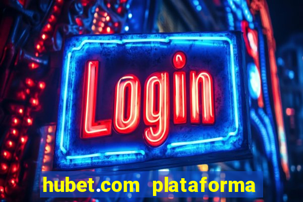 hubet.com plataforma de jogos