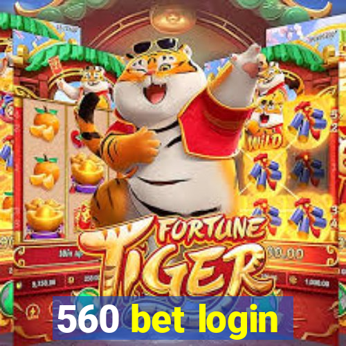 560 bet login