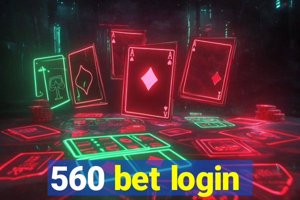 560 bet login