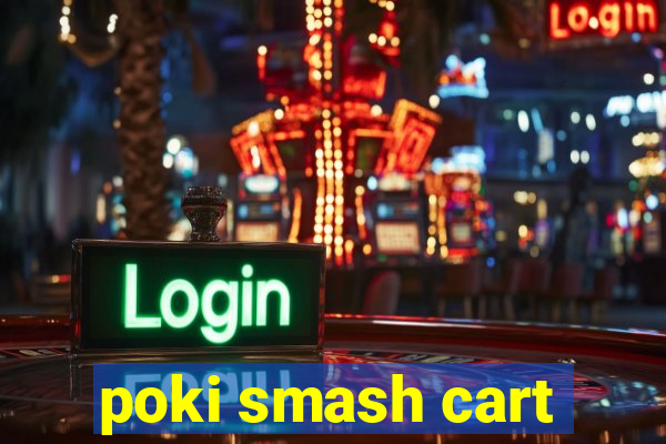 poki smash cart