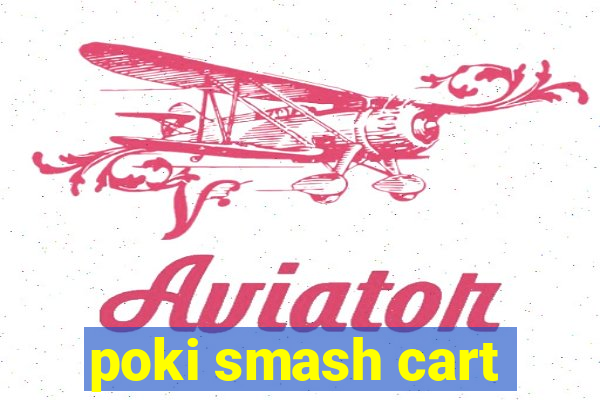 poki smash cart