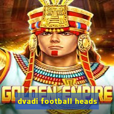 dvadi football heads