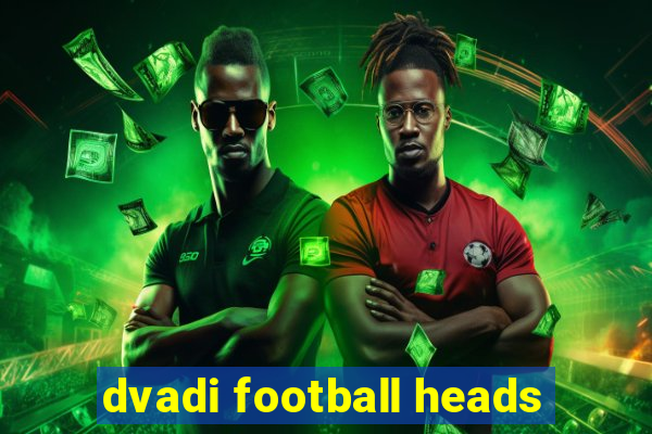 dvadi football heads