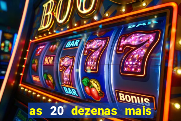 as 20 dezenas mais atrasadas da federal