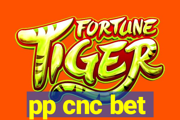 pp cnc bet