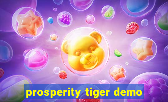 prosperity tiger demo