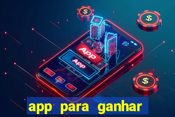 app para ganhar dinheiro de verdade pix na hora