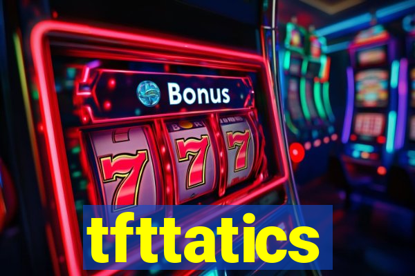 tfttatics