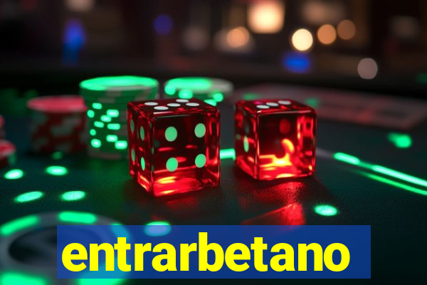 entrarbetano