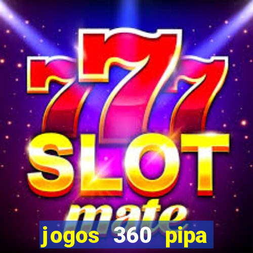 jogos 360 pipa combate 3d
