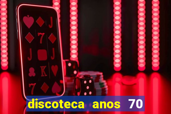 discoteca anos 70 80 90