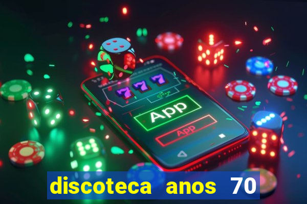 discoteca anos 70 80 90