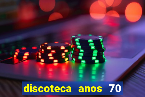 discoteca anos 70 80 90