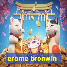 erome bronwin