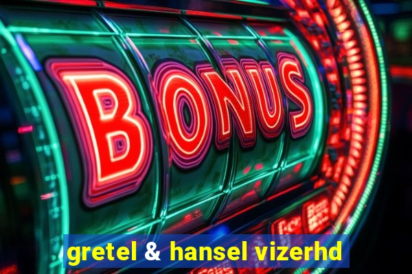 gretel & hansel vizerhd