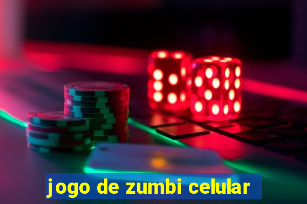 jogo de zumbi celular