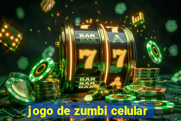 jogo de zumbi celular