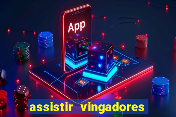 assistir vingadores ultimato completo dublado gratis