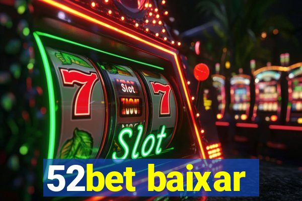 52bet baixar