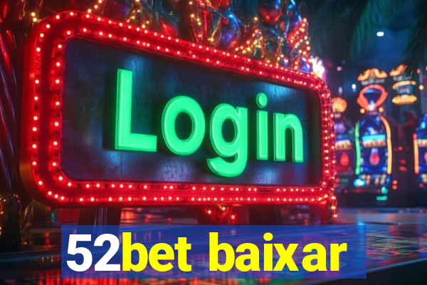 52bet baixar
