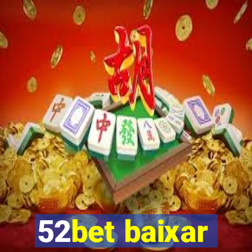 52bet baixar