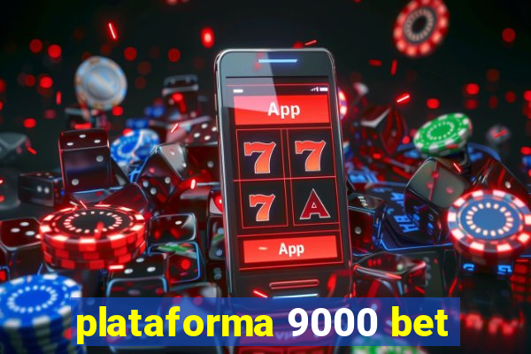 plataforma 9000 bet