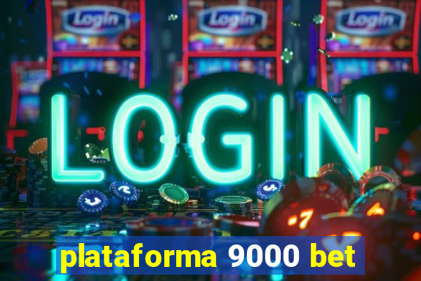 plataforma 9000 bet