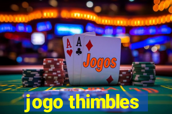 jogo thimbles