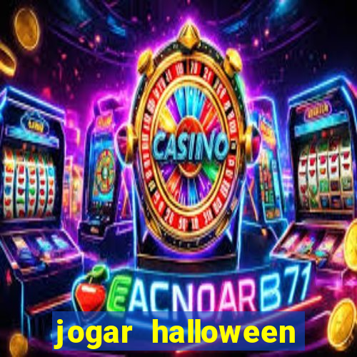jogar halloween valendo dinheiro