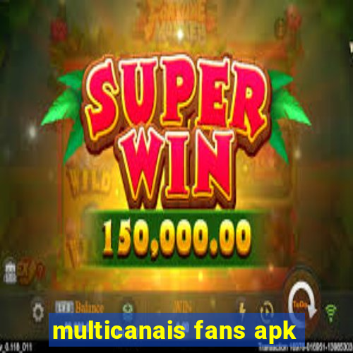 multicanais fans apk