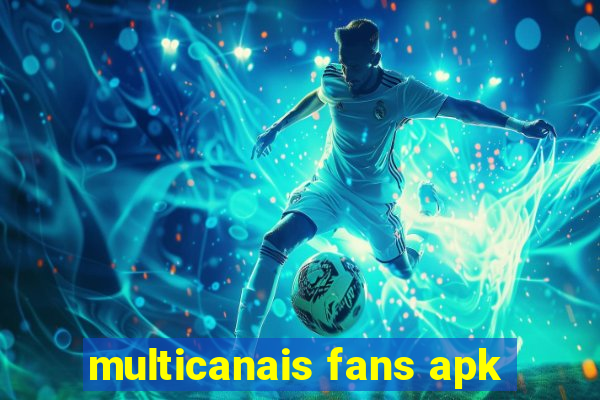 multicanais fans apk