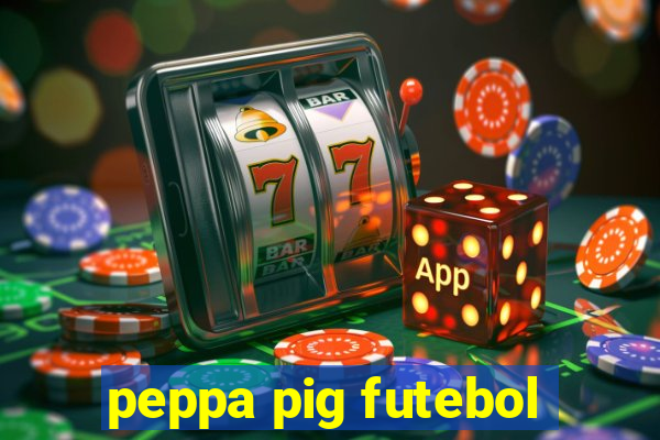 peppa pig futebol