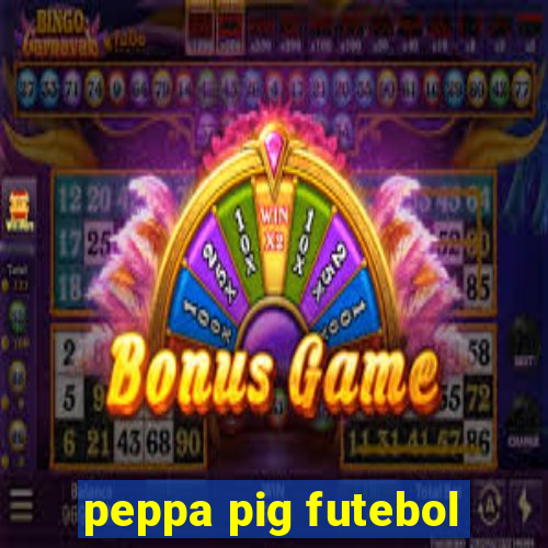 peppa pig futebol
