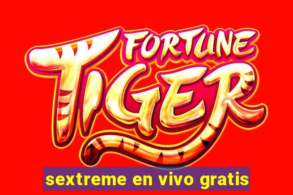 sextreme en vivo gratis