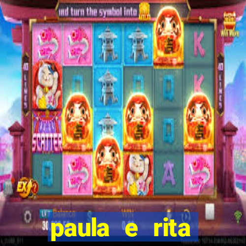 paula e rita compraram muitas cartelas no bingo e gastaram