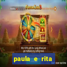 paula e rita compraram muitas cartelas no bingo e gastaram