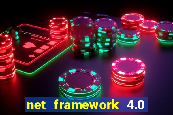 net framework 4.0 v 30319 windows 7 64 bit