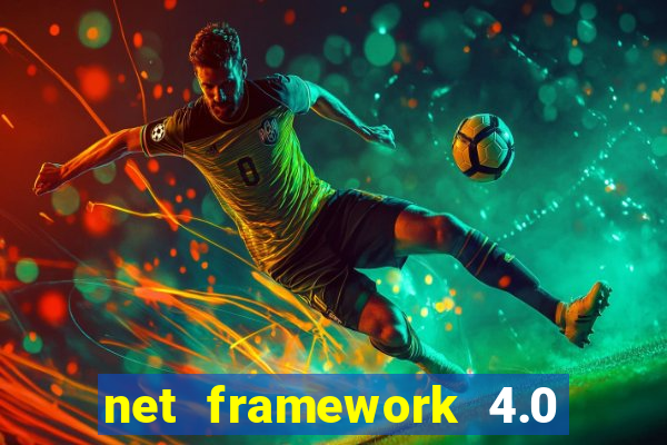 net framework 4.0 v 30319 windows 7 64 bit