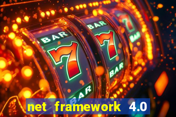 net framework 4.0 v 30319 windows 7 64 bit