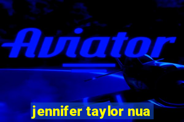jennifer taylor nua