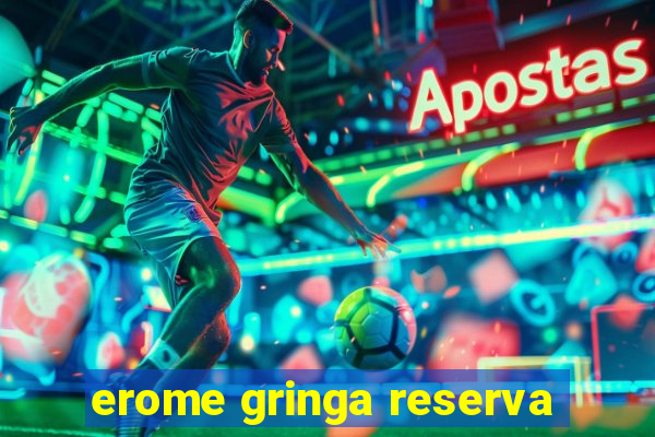 erome gringa reserva