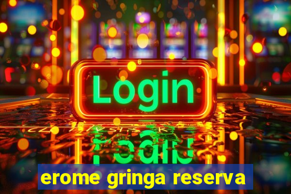 erome gringa reserva