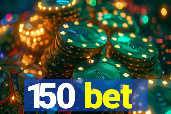 150 bet