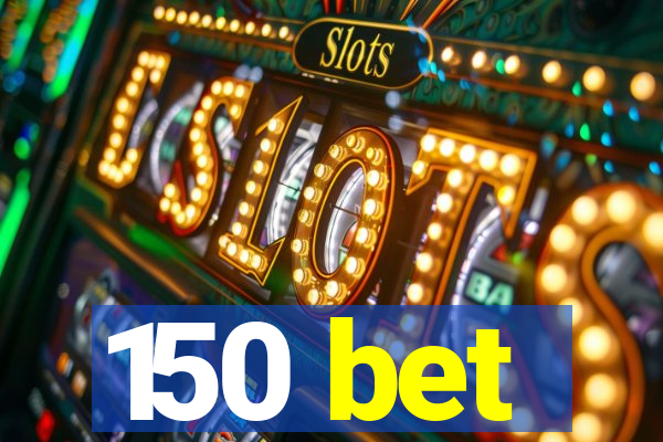 150 bet