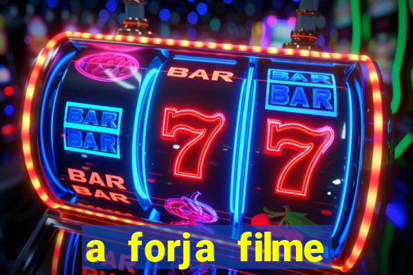 a forja filme completo dublado topflix