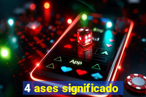 4 ases significado