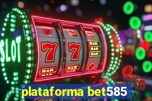 plataforma bet585