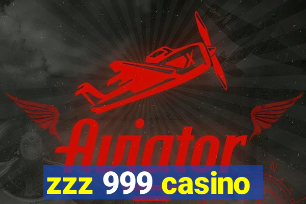 zzz 999 casino